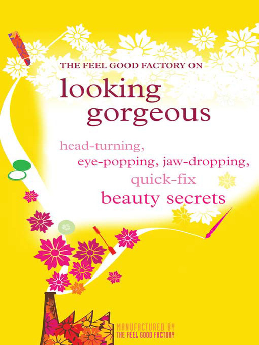 Title details for The Feel Good Factory on Looking Gorgeous by Infinite Ideas - Available